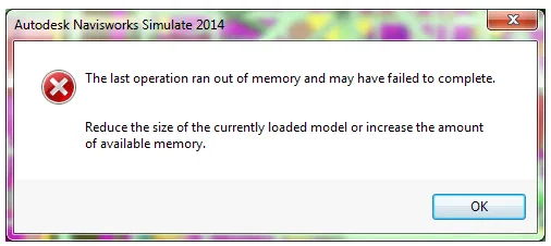 BIM skills | What should I do if navisworks experiences a memory explosion? Out of memory message occurs when executing various tasks/processes in Navisworks